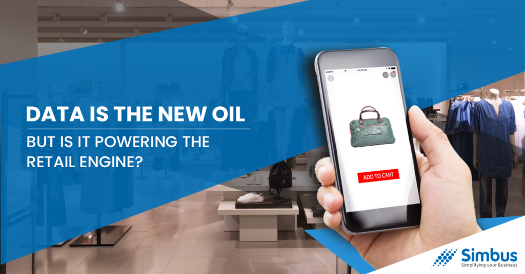 Data is the new oil. But is it powering the retail engine? 4