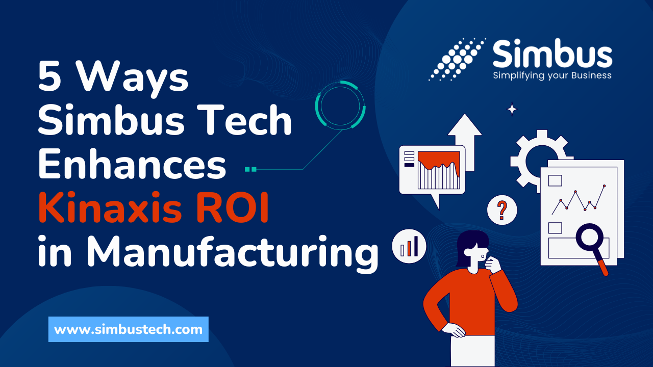 Read more about the article 5 Ways Simbus Enhances Kinaxis ROI in Manufacturing